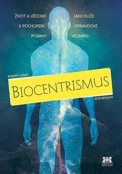 Obrázok Biocentrismus - Život a vědomí jako klíče k pochopení opravdové povahy vesmíru