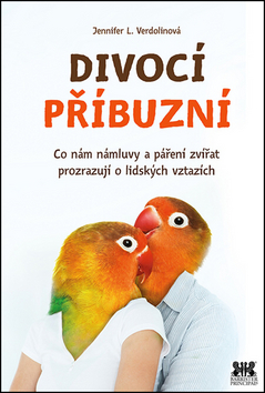 Obrázok Divocí příbuzní - Co nám zvířecí námluvy a páření zvířat prozrazují o lidských vztazích