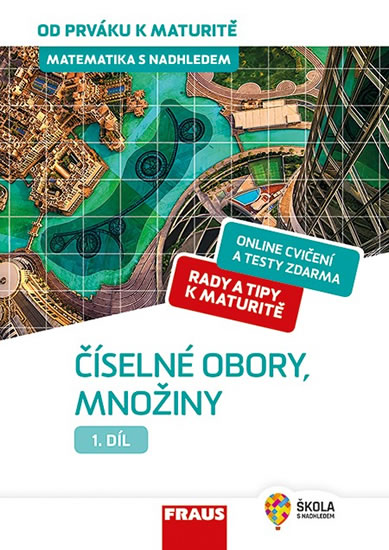 Obrázok Matematika s nadhledem od prváku k maturitě 1. - Číselné obory, množiny