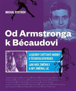 Obrázok Od Amstronga k Bésaudovi - Legendy světové hudby v Československu / Jak nás změnily a my změnili je