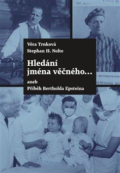 Obrázok Hledání jména věčného ... aneb Příběh Bertholda Epsteina