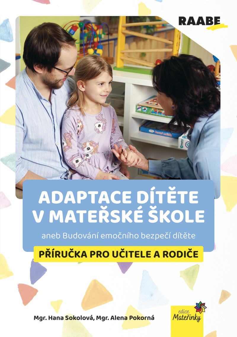 Obrázok Adaptace dítěte v mateřské škole aneb Budování emočního bezpečí dítěte - Příručka pro učitele a rodiče