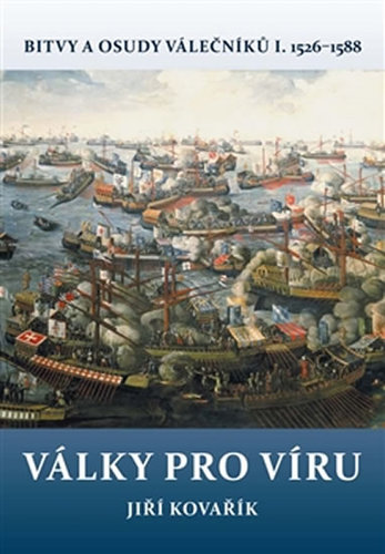 Obrázok Války pro víru - Bitvy a osudy válečníků I. 1526-1588