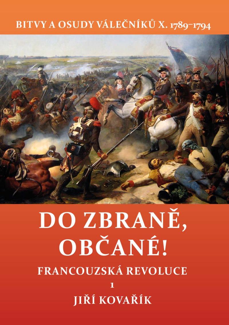 Obrázok Do zbraně, občané! - Bitvy a osudy válečníků X. 1789–1794 / Francouzská revoluce 1