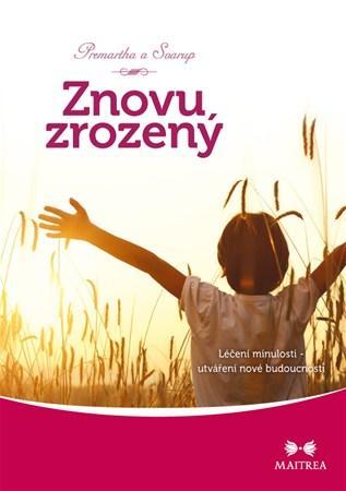 Obrázok Znovuzrozený - Léčení minulosti, utváření nové budoucnosti