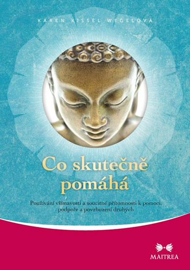 Obrázok Co skutečně pomáhá - Používání všímavosti a soucitné přítomnosti k pomoci, podpoře a povzbuzování druhých