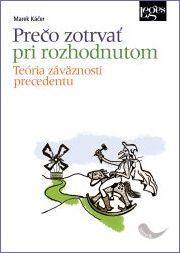 Obrázok Prečo zotrvať pri rozhodnutom - Teória záväznosti precedentu