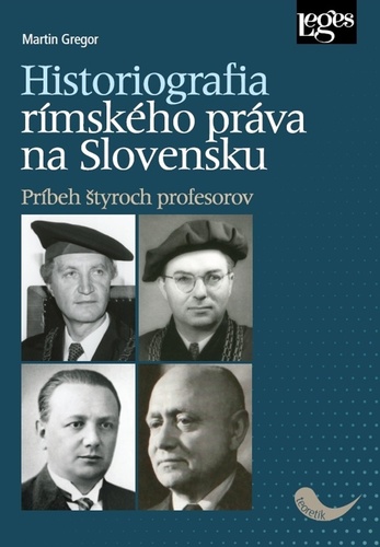 Obrázok Historiografia rímskeho práva na Slovensku: Príbeh štyroch profesorov