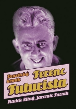 Obrázok Ferenc Futurista: drastický komik