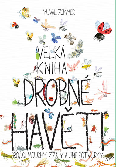 Obrázok Velká kniha drobné havěti - Brouci, mouchy, žížaly a jiné potvůrky