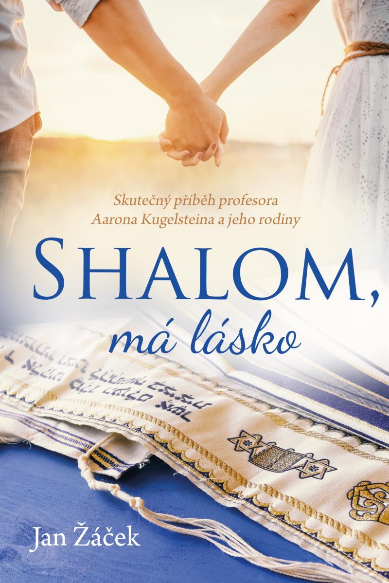 Obrázok Shalom, má lásko - Skutečný příběh profesora Aarona Kugelsteina a jeho rodiny