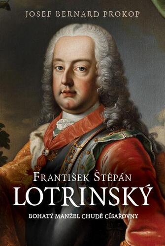 Obrázok František Štěpán Lotrinský - Bohatý manžel chudé císařovny