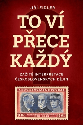 Obrázok To ví přece každej - Zažité interpretace československých dějin