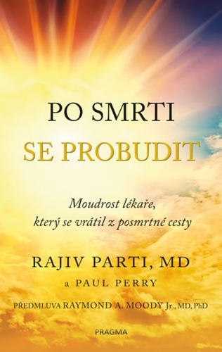 Obrázok Po smrti se probudit - Moudrost lékaře, který se vrátil z posmrtné cesty