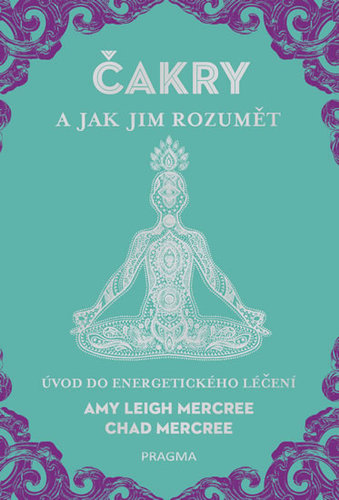 Obrázok ČAKRY a jak jim rozumět. Úvod do energetického léčení