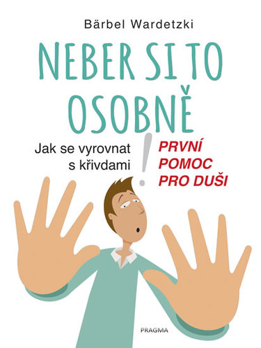 Obrázok Neber si to osobně. Jak se vyrovnat s křivdami – první pomoc pro duši