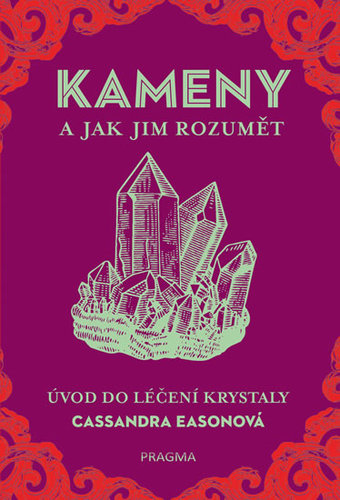 Obrázok KAMENY a jak jim rozumět - Úvod do léčení krystaly