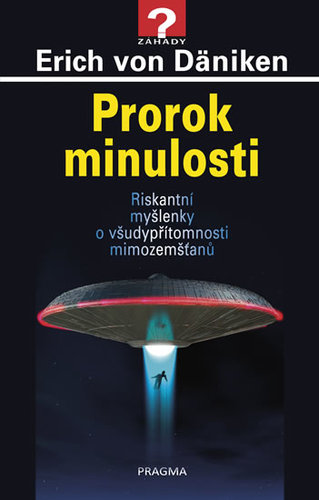 Obrázok Prorok minulosti - Riskantní myšlenky o všudypřítomnosti mimozemšťanů