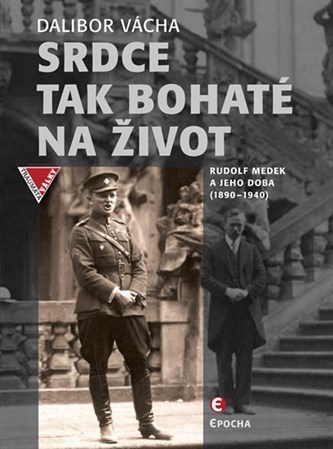 Obrázok Srdce tak bohaté na život - Rudolf Medek a jeho doba (1890-1940)