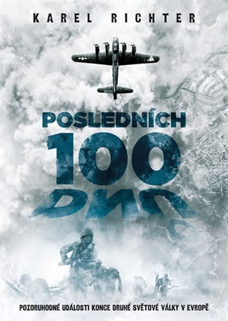 Obrázok Posledních 100 dnů - Pozoruhodné události konce druhé světové války v Evropě