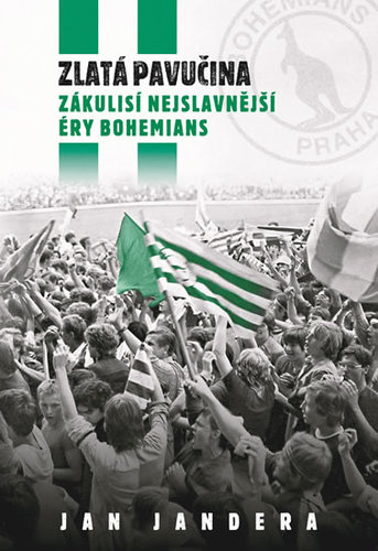 Obrázok Zlatá pavučina - Zákulisí nejslavnější éry Bohemians