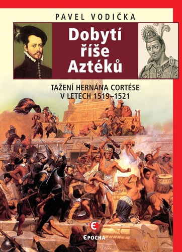 Obrázok Dobytí říše Aztéků - Tažení Hernána Cort