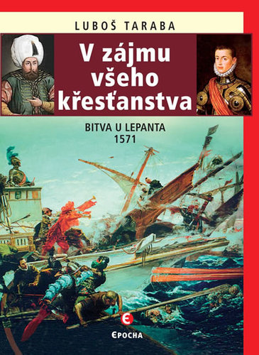 Obrázok V zájmu všeho křesťanstva - Bitva u Lepanta 1571