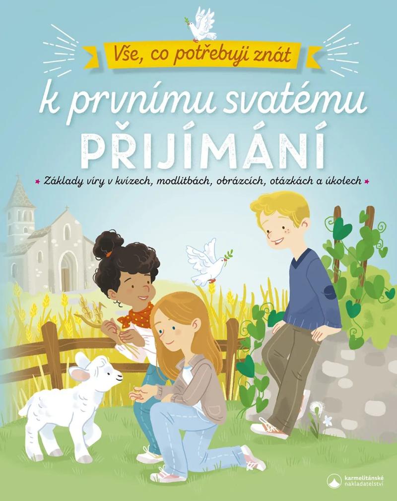 Obrázok Vše, co potřebuji znát k prvnímu svatému přijímání - Základy víry v kvízech, modlitbách, obrázcích, otázkách a úkolech