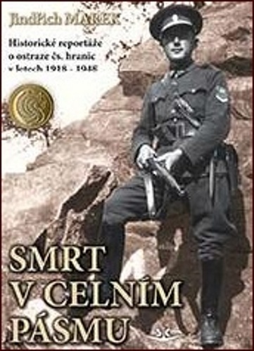 Obrázok Smrt v celním pásmu - Historické reportáže o ostraze čs. hranic v letech 1918-1948