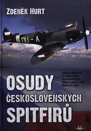 Obrázok Osudy československých Spitfirů - Vydáno u příležitosti 75. výročí příletu československých stíhacích perutí z Velké Británie do vlasti