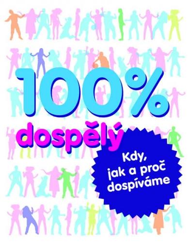 Obrázok 100% dospělý - kdy, jak a proč dospíváme