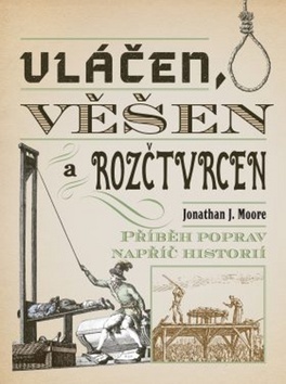 Obrázok Vláčen, věšen a rozčtvrcen - Příběh popr