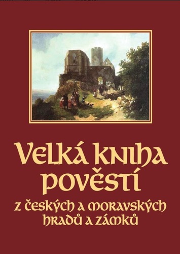 Obrázok Velká kniha pověstí z českých a moravských hradů a zámků