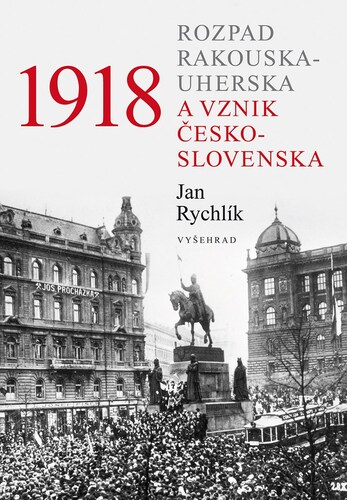 Obrázok 1918 - Rozpad Rakouska-Uherska a vznik Československa