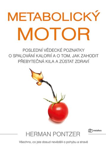 Obrázok Metabolický motor - Poslední vědecké poznatky o spalování kalorií a o tom, jak zahodit přebytečná kila a zůstat zdraví