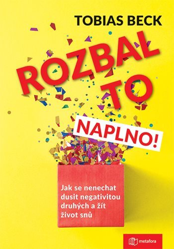 Obrázok Rozbal to naplno! - Jak se nenechat dusit negativitou druhých a žít život snů