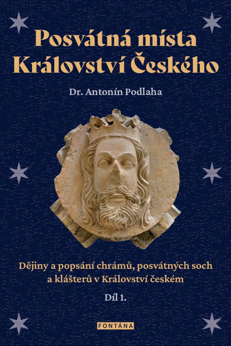 Obrázok Posvátná místa Království Českého - Dějiny a popsání chrámů, posvátných soch a klášterů v Království českém1. díl