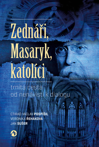 Obrázok Zednáři, Masaryk, katolíci - trnitá cesta od nenávisti k dialogu