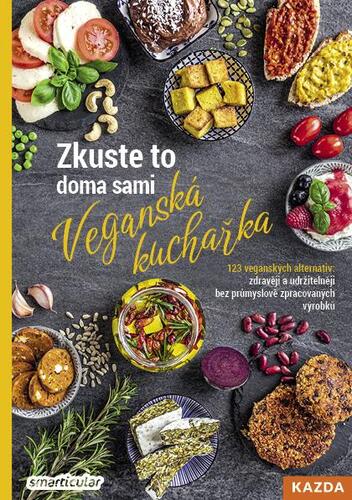 Obrázok Zkuste to doma sami: Veganská kuchařka - 123 veganských alternativ: zdravěji a udržitelněji bez průmyslově zpracovaných výrobků