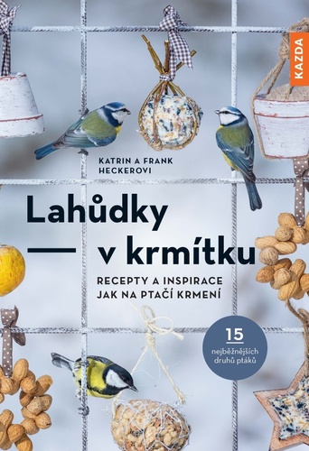 Obrázok Lahůdky – v krmítku: Recepty a inspirace jak na ptačí krmení