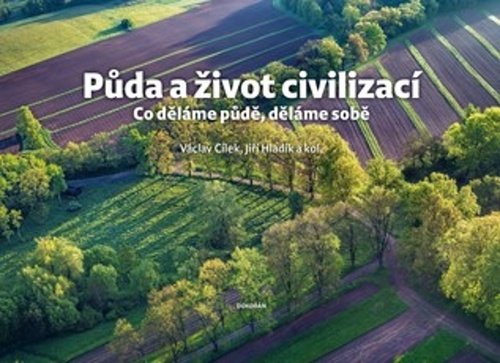 Obrázok Půda a život civilizací - Co děláme půdě, děláme sobě