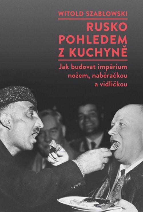 Obrázok Rusko pohledem z kuchyně - Jak budovat impérium nožem, naběračkou a vidličkou