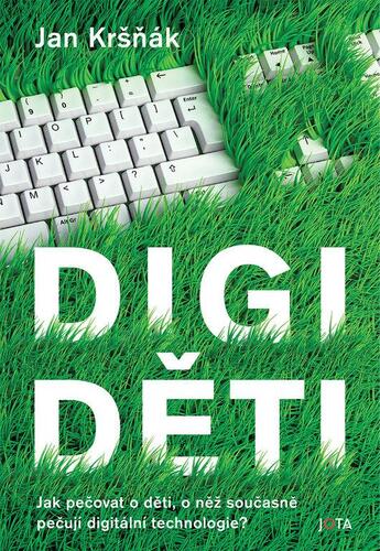 Obrázok Digiděti - Jak pečovat o děti, o něž současně pečují digitální technologie?