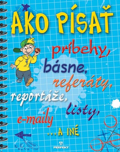 Obrázok Ako písať príbehy, básne, referáty, reportáže, listy, e-maily a iné
