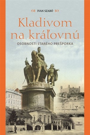 Obrázok Kladivom na kráľovnú - Osobnosti starého Prešporka