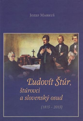 Obrázok Ľudovít Štúr, štúrovci a slovenský osud (1815 – 2015)