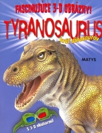 Obrázok Tyranosaurus kráľ dinosaurov - Fascinujúce 3-D obrázky!