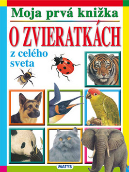 Obrázok Moja prvá knižka - O zvieratkách z celého sveta