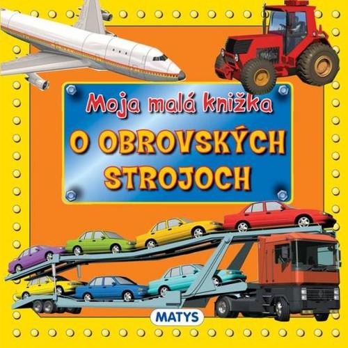 Obrázok Moja malá knižka o obrovských strojoch