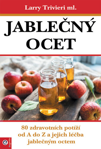 Obrázok Jablečný ocet - 80 zdravotních potíží od A do Z a jejich léčba jablečným octem